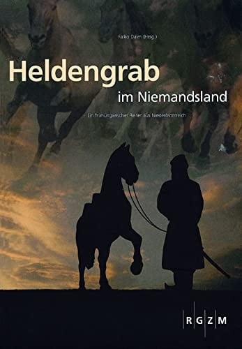 Heldengrab im Niemandsland ein frühungarischer Reiter aus Niederösterreich ; Begleitbuch zur gleichnamigen Ausstellung des RGZM 14. September bis 19. November 2006
