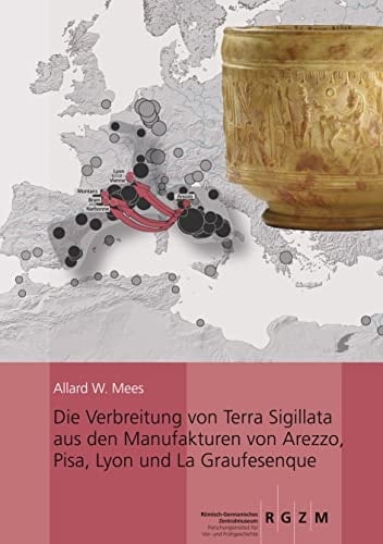 Die Verbreitung von Terra Sigillata aus den Manufakturen von Arezzo, Pisa, Lyon und La Graufesenque die Transformation der italischen Sigillata-Herstellung in Gallien