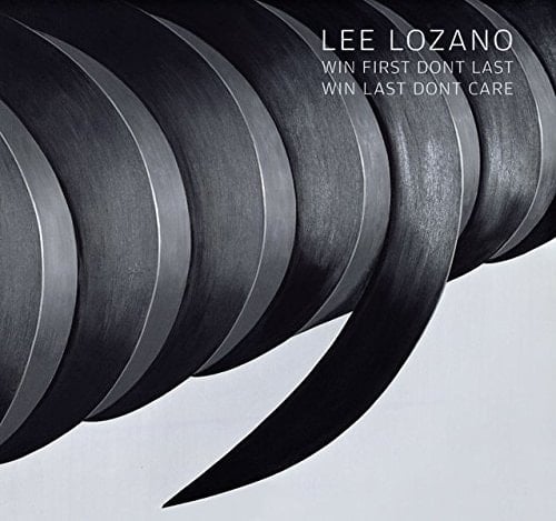 Lee Lozano Win First Dont Last, Win Last Dont Care