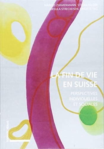 La fin de vie en Suisse perspectives individuelles et sociales