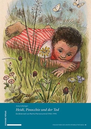 Heidi, Pinocchio und der Tod die Bilderwelt von Martha Pfannenschmid (1900-1999)
