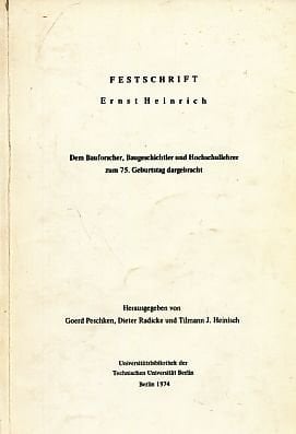 Festschrift Ernst Heinrich dem Bauforscher, Baugeschichtler u. Hochschullehrer z. 75. Geburtstag dargebracht
