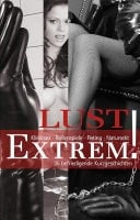 Lust Extrem 35 bedingungslose Kurzgeschichten