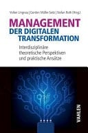 Management der digitalen Transformation Interdisziplinäre theoretische Perspektiven und praktische Ansätze