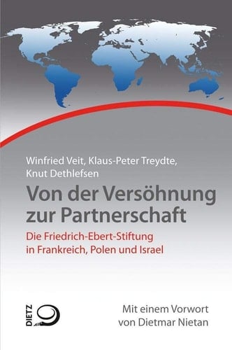 Von der Versöhnung zur Partnerschaft die Friedrich-Ebert-Stiftung in Frankreich, Polen und Israel