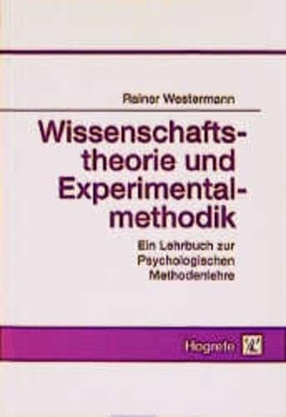Wissenschaftstheorie und Experimentalmethodik ein Lehrbuch zur psychologischen Methodenlehre
