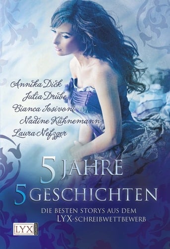 5 Jahre - 5 Geschichten Die besten Storys aus dem LYX-Schreibwettbewerb