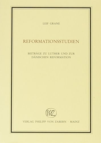 Reformationsstudien: Beiträge zu Luther und zur dänischen Reformation (Veröffentlichungen des Instituts für Europäische Geschichte Mainz, ... Religionsgeschichte) (German Edition)