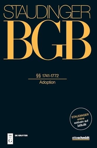 J. von Staudingers Kommentar zum Bürgerlichen Gesetzbuch mit Einführungsgesetz und Nebengesetzen Familienrecht. §§ 1741-1772 : (Adoption). Buch 4. ...