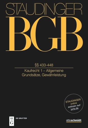 J. von Staudingers Kommentar zum Bürgerlichen Gesetzbuch mit Einführungsgesetz und Nebengesetzen. Recht der Schuldverhältnisse. §§ 433-448 : (Kaufrecht 1 - Allgemeine Grundsätze; Gewährleistung) / von Ivo Bach, Roland Michael Beckmann, Annemarie Matusche-Besckmann ; Redaktor Manfred Löwisch. Buch 2. ...