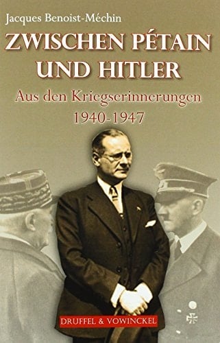Zwischen Pétain und Hitler aus den Kriegserinnerungen 1940-1947