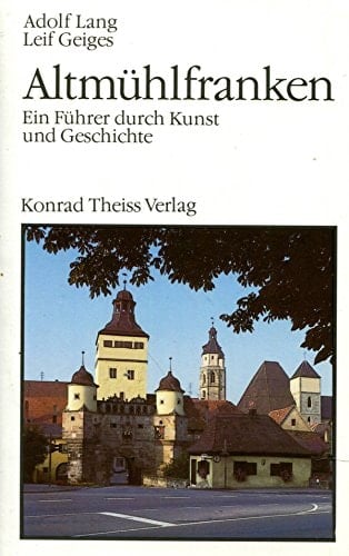 Altmühlfranken ein Führer durch Kunst und Geschichte