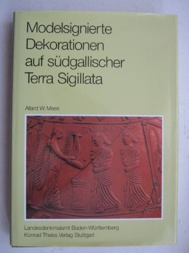 Modelsignierte Dekorationen auf südgallischer Terra Sigillata (Forschungen und Berichte zur Vor- und Frühgeschichte in Baden-Württemberg) (German Edition)