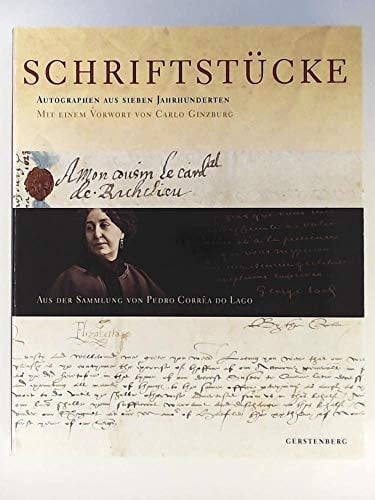 Schriftstücke Autographen aus sieben Jahrhunderten ; aus der Sammlung von Pedro Corrêa do Lago