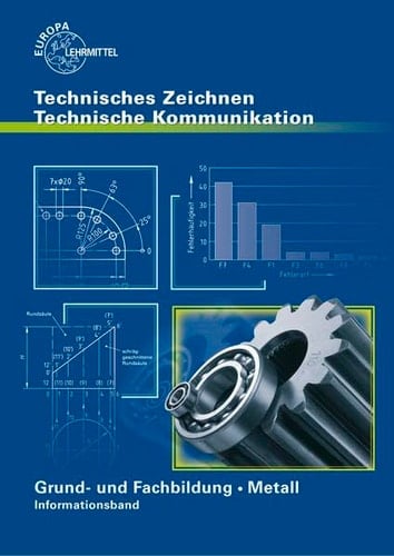 Technisches Zeichnen, technische Kommunikation Grund- und Fachbildung Metall. .... Informationsbd