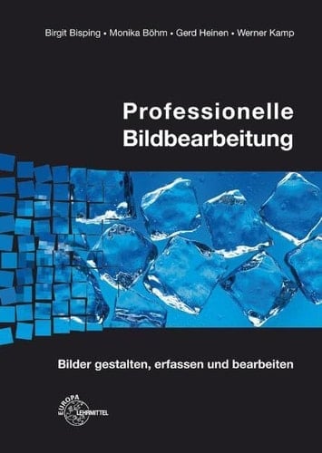 Professionelle Bildbearbeitung Bilder gestalten, erfassen und bearbeiten
