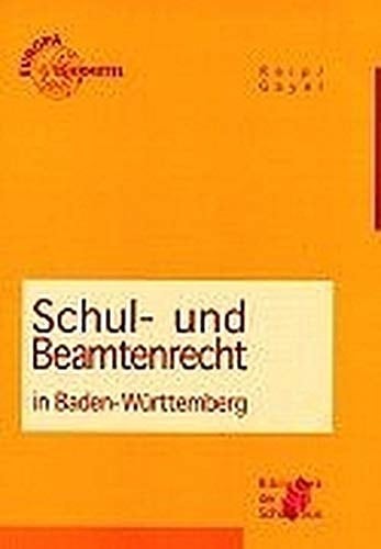 Schul- und Beamtenrecht für die Lehramtsausbildung und Schulpraxis in Baden-Württemberg