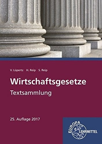 Wirtschaftsgesetze Textsammlung : Stand der Gesetzgebung: Januar 2017