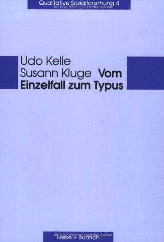 Vom Einzelfall zum Typus Fallvergleich und Fallkontrastierung in der qualitativen Sozialforschung