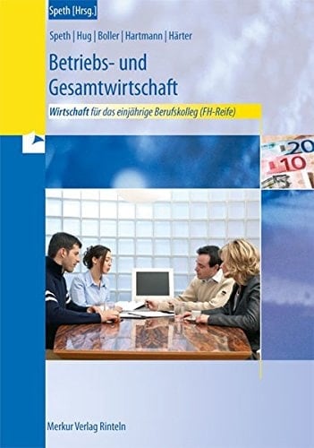 Betriebs- und Gesamtwirtschaft für das einjährige Berufskolleg zum Erwerb der Fachhochschulreife Hauptbd