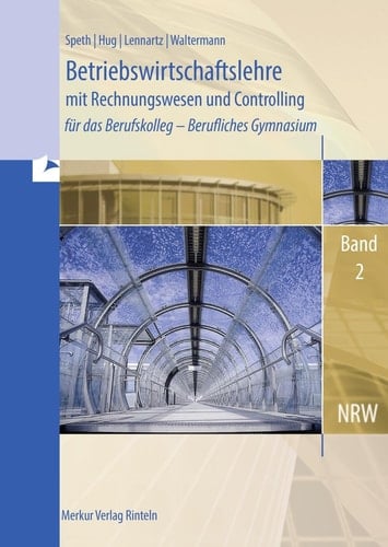 BWL mit Rechnungswesen für das Berufskolleg 2. Berufliches Gymnasium. Nordrhein-Westfalen 12. Jahrgangsstufe