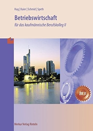 Betriebswirtschaft, Gesamtwirtschaft für das kaufmännische Berufskolleg II Hauptbd.