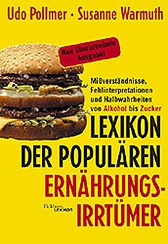 Lexikon der populären Ernährungsirrtümer Mißverständnisse, Fehlinterpretationen und Halbwahrheiten