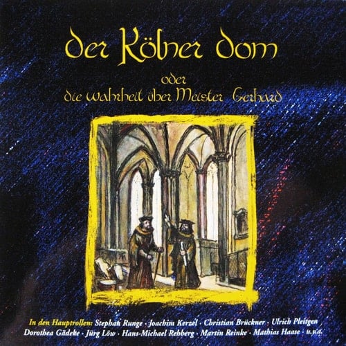 Der Kölner Dom oder die Wahrheit über Meister Gerhard, 2 Audio-CDs