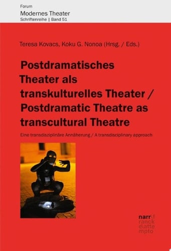 Postdramatisches Theater als transkulturelles Theater Eine transdisziplinäre Annäherung