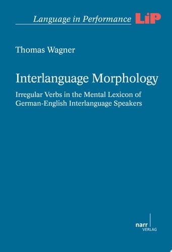 Interlanguage Morphology Irregular Verbs in the Mental Lexicon of German-English Interlanguage Speakers