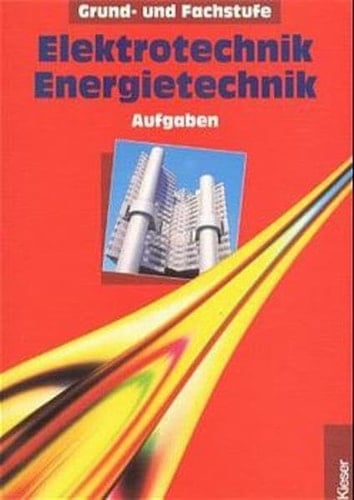 Elektrotechnik, Energietechnik Grund- und Fachstufe / Elpers .... Fachmathematik-Projekte. Gesamtbd.. Aufgaben