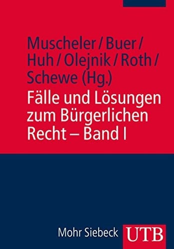 Fälle und Lösungen zum Bürgerlichen Recht Band I: BGB Allgemeiner Teil, Schuldrecht Allgemeiner Teil