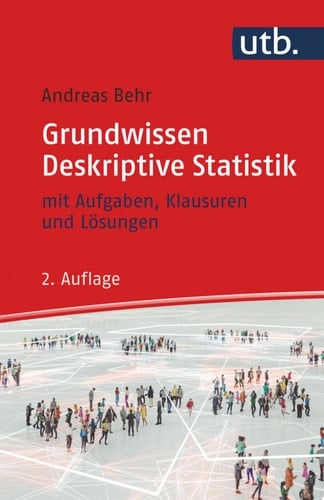 Grundwissen Deskriptive Statistik mit Aufgaben, Klausuren und Lösungen