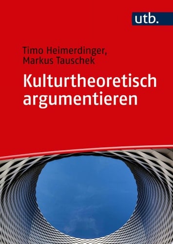 Kulturtheoretisch argumentieren Ein Arbeitsbuch