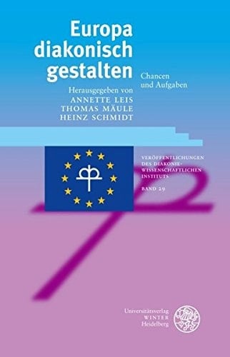 Europa diakonisch gestalten Chancen und Aufgaben