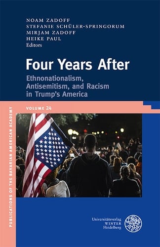 Four Years After Ethnonationalism, Antisemitism, and Racism in Trump's America