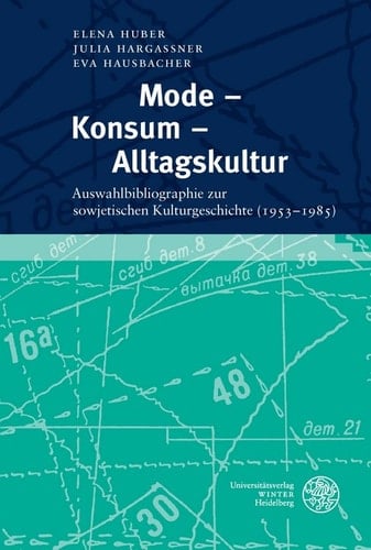 Mode – Konsum – Alltagskultur Auswahlbibliographie zur sowjetischen Kulturgeschichte (1953–1985)