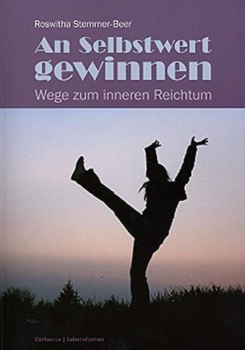 An Selbstwert gewinnen Wege zum inneren Reichtum