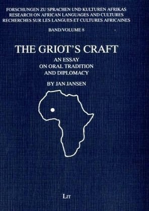 The Griot's Craft: An Essay on Oral Tradition and Diplomacy (Forschungen Zu Sprachen Und Kulturen Afrikas, Bd. 8.) (English and Mandarin Chinese Edition)