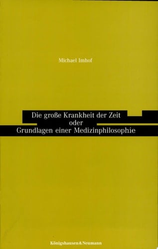 Die große Krankheit der Zeit oder Grundlagen einer Medizinphilosophie