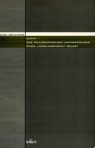 Sucht zur philosophischen Anthropologie eines "misslingenden" Selbst