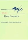 Ebene Geometrie Einführung in Theorie und Anwendung