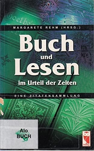 Buch und Lesen im Urteil der Zeiten eine Zitatensammlung