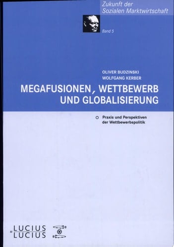 Megafusionen, Wettbewerb und Globalisierung Praxis und Perspektiven der Wettbewerbspolitik