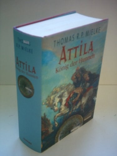 Attila, König der Hunnen der Roman seines Lebens