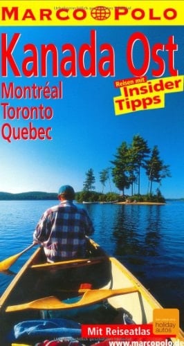 Kanada, Ost Montréal, Toronto, Québec ; Reisen mit Insider-Tipps ; [neu ; mit Reiseatlas]