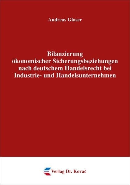 Bilanzierung ökonomischer Sicherungsbeziehungen nach deutschem Handelsrecht bei Industrie- und Handelsunternehmen eine ökonomische und auslegende Analyse ausgewählter Aspekte einer adäquaten bilanziellen Abbildung des ökonomischen Risikomanagements mit Finanzinstrumenten nach § 254 HGB sowie IDW RS HFA 35 unter Berücksichtigung der Zielsetzungen einer Sicherungsbilanzierung sowie den handelsrechtlichen GoB
