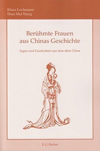 Berühmte Frauen aus Chinas Geschichte Sagen und Geschichten aus dem alten China