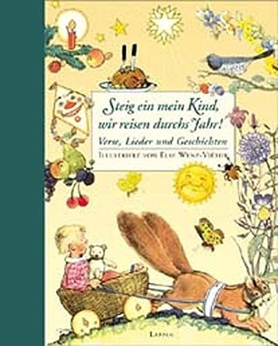 Steig ein, mein Kind, wir reisen durchs Jahr! Verse, Lieder und Geschichten