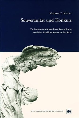 Souveränität und Konkurs zur Institutionenökonomie der Suspendierung staatlicher Schuld im internationalen Recht